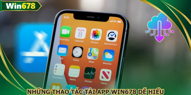 Hướng dẫn tải app WIN678 chuẩn xác đảm bảo an toàn